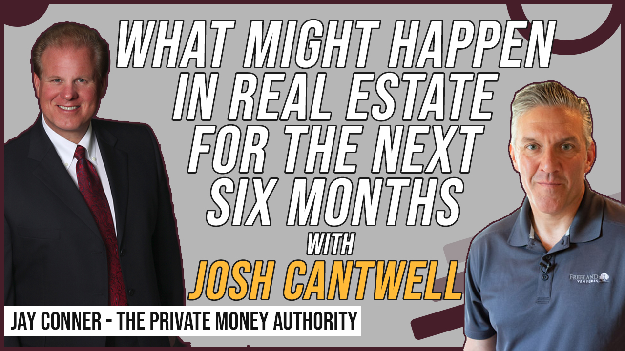 What Might Happen In Real Estate For The Next Six Months with Josh