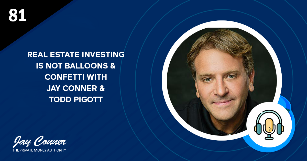 Episode 81 Real Estate Investing Is Not Balloons & Confetti With Jay