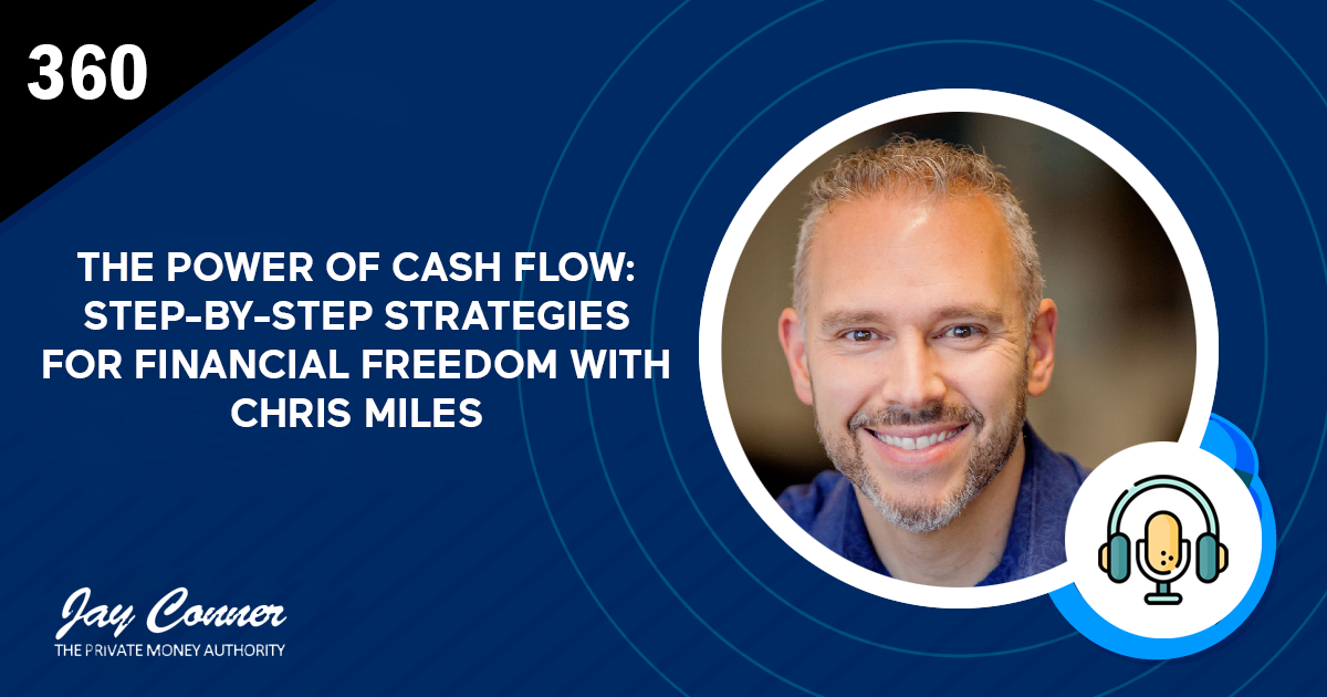 Episode 360: The Power of Cash Flow: Step-by-Step Strategies for Financial Freedom with Chris Miles